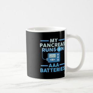 My Pancreas Runs On AAA Batteries Type 1 Diabetes Coffee Mug