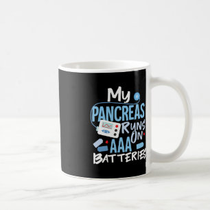 My Pancreas Runs On AAA Batteries Type 1 Diabetes Coffee Mug