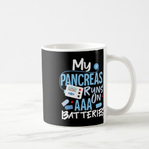 My Pancreas Runs On Aaa Batteries Type 1 Diabetes Coffee Mug