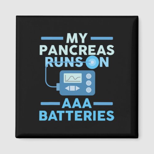 My Pancreas Runs On AAA Batteries Type 1 Diabetes  Magnet