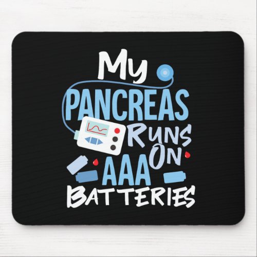 My Pancreas Runs On AAA Batteries Type 1 Diabetes  Mouse Pad