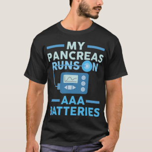 My Pancreas Runs On AAA Batteries Type 1 Diabetes T-Shirt