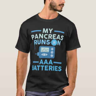 My Pancreas Runs On Aaa Batteries Type 1 Diabetes T-Shirt