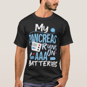 My Pancreas Runs On AAA Batteries Type 1 Diabetes  T-Shirt
