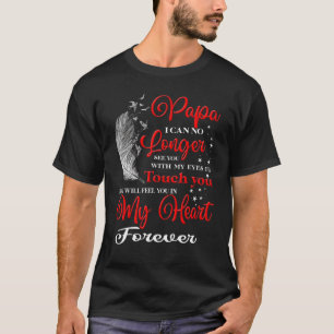 My Papa In Heaven I Will Feel You In My Heart Fore T-Shirt