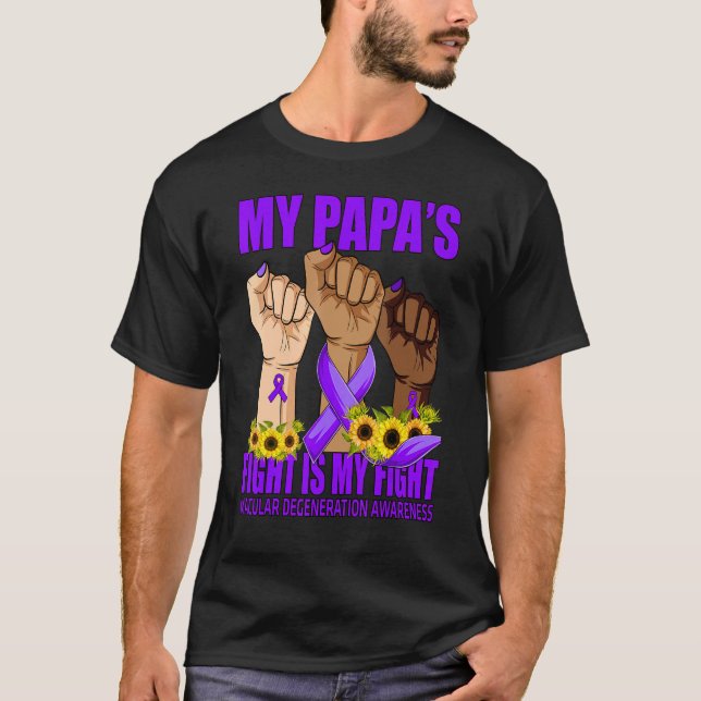 My Papa's Fight Is My Fight Macular Degeneration T-Shirt (Front)