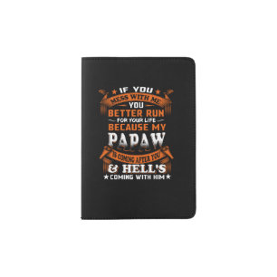 My papaw is coming after you passport holder