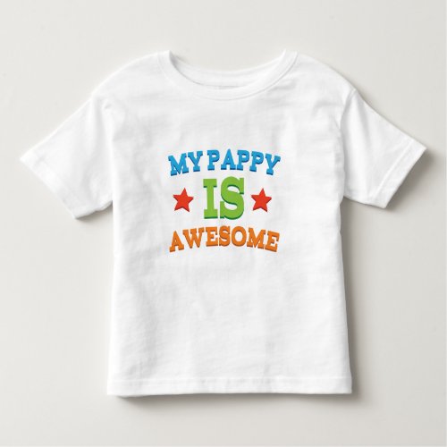 My Pappy is Awesome Toddler T_shirt