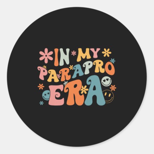 My Parapro Era Paraprofessional Paraeducator First Classic Round Sticker