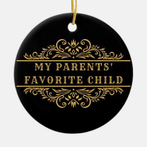 My parents favorite child ceramic ornament