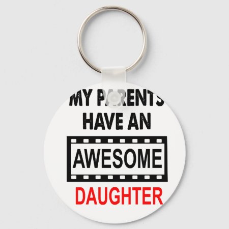 My Parents Have An Awesome Daughter Keychain