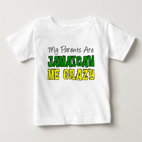 My Parents Jamaican Me Crazy Baby T_Shirt