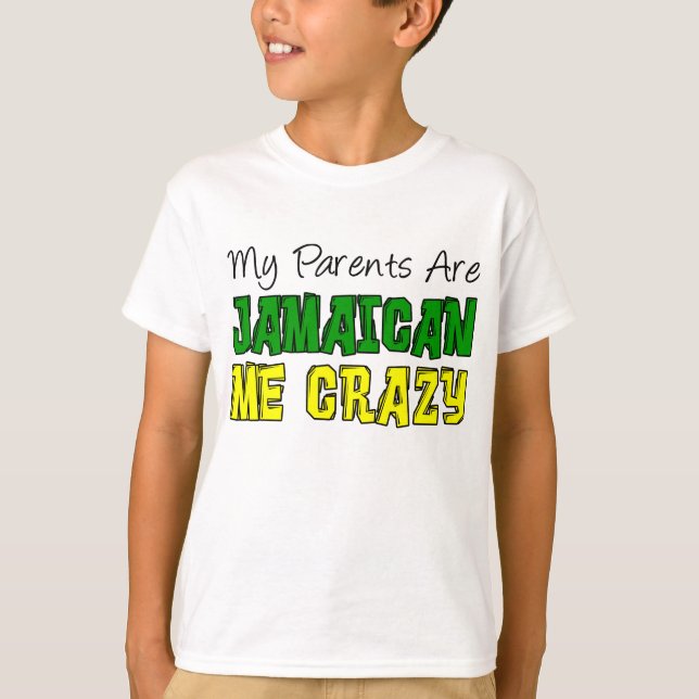 My Parents Jamaican Me Crazy T-Shirt (Front)