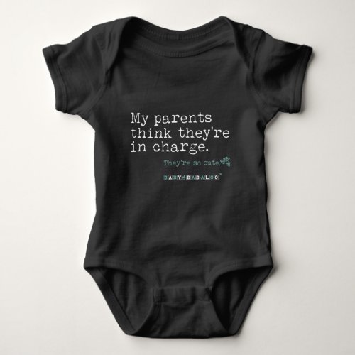 My Parents Think Theyre In Charge _ Blue Baby Bodysuit