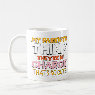 My Parents Think They're In Charge That's So Cute Coffee Mug