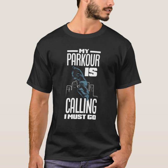 My Parkour Is Calling Is Must Go Parkour T-Shirt (Front)