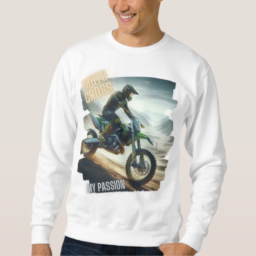 My passion Motocross Sweatshirt