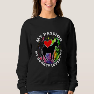 My Passion My Donkey Lover Life Farm Animal Donkey Sweatshirt