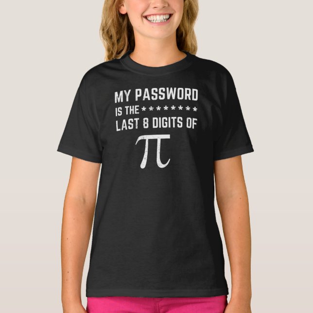 My Password Is Last 8 Digits Of  Pi Funny T-Shirt (Front)