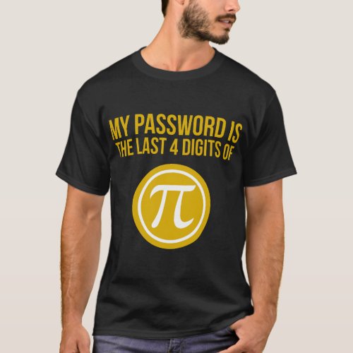 My Password Is The Last 4 Digits Of Pi _ Funny Mat T_Shirt