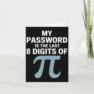 My password is the last 8 digits of funny saying M Card