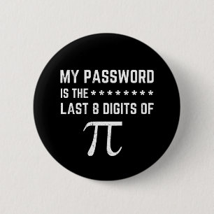 My Password Is The Last 8 Digits Of Pi Button