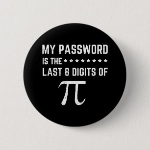 My Password Is The Last 8 Digits Of Pi Button