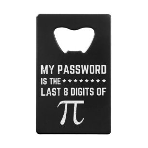 My Password Is The Last 8 Digits Of Pi Credit Card Bottle Opener