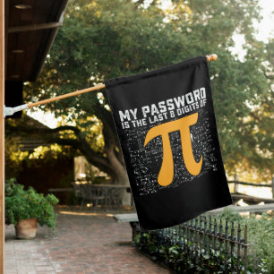 My Password Is The Last 8 Digits Of Pi Day Math House Flag