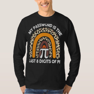 My Password Is The Last 8 Digits Of Pi Funny Pi D T-Shirt