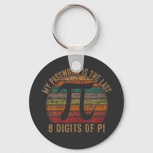 My Password Is The Last 8 Digits of Pi Gift Math P Keychain