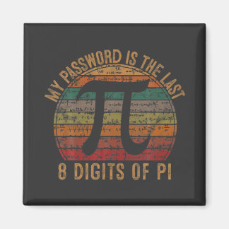 My Password Is The Last 8 Digits of Pi Gift Math P Magnet