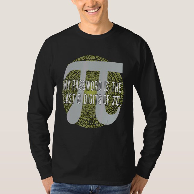 My Password Is The Last 8 Digits Of Pi Math Memes T-Shirt (Front)