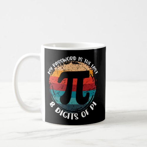 My Password Is The Last 8 Digits Of Pi Math Teache Coffee Mug