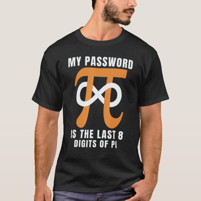 My Password Is The Last 8 Digits Of Pi  Programmer T-Shirt (Front)