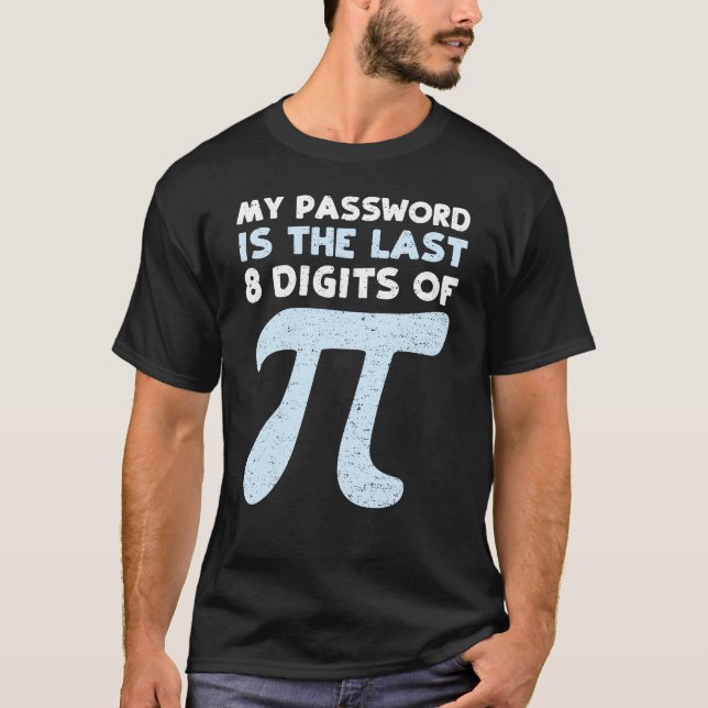 My Password Is The Last 8 Digits Of Pi T-Shirt (Front)