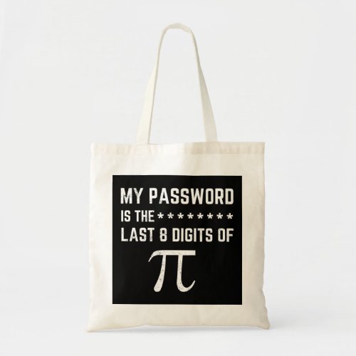 My Password Is The Last 8 Digits Of Pi Tote Bag