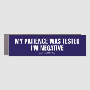 My Patience Was Tested I'm Negative Car Magnet