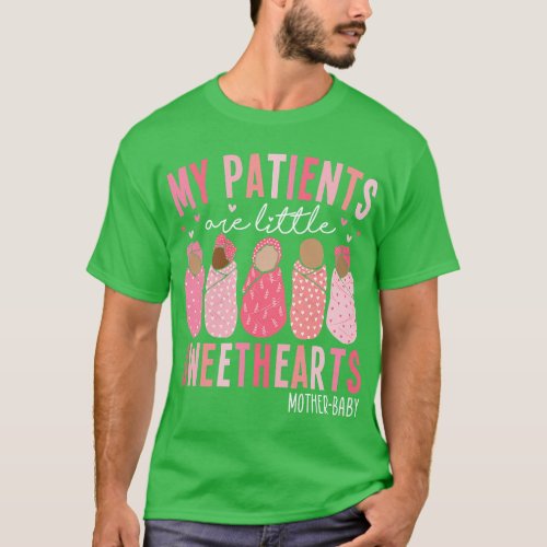 My Patients Are Little Sweethearts Mother Baby RN  T_Shirt