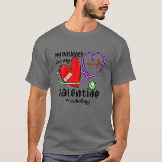 My Patients Are My Valentine Funny Cardiology Card T-Shirt