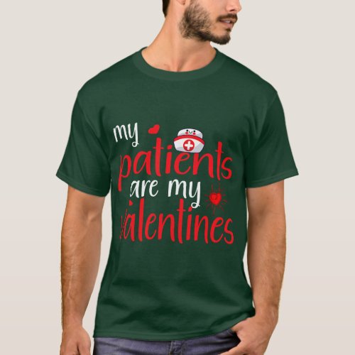 My patients are my valentines nurse valentine_s fu T_Shirt