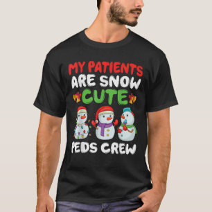 My Patients Are Snow PEDS Crew Pediatric Nurse Chr T-Shirt