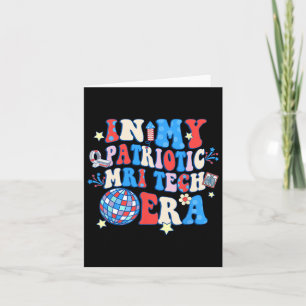My Patriotic Mri Era Mri Tech Happy 4th Of July  Card