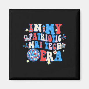 My Patriotic Mri Era Mri Tech Happy 4th Of July  Magnet