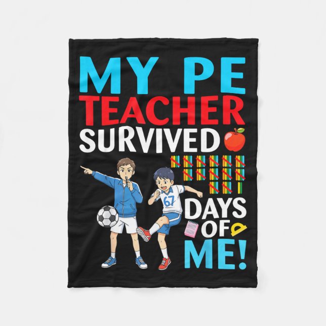 My Pe Teacher Survived 67 Days Of Me Student Back  Fleece Blanket (Front)