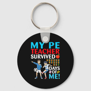 My Pe Teacher Survived 67 Days Of Me Student Back  Keychain