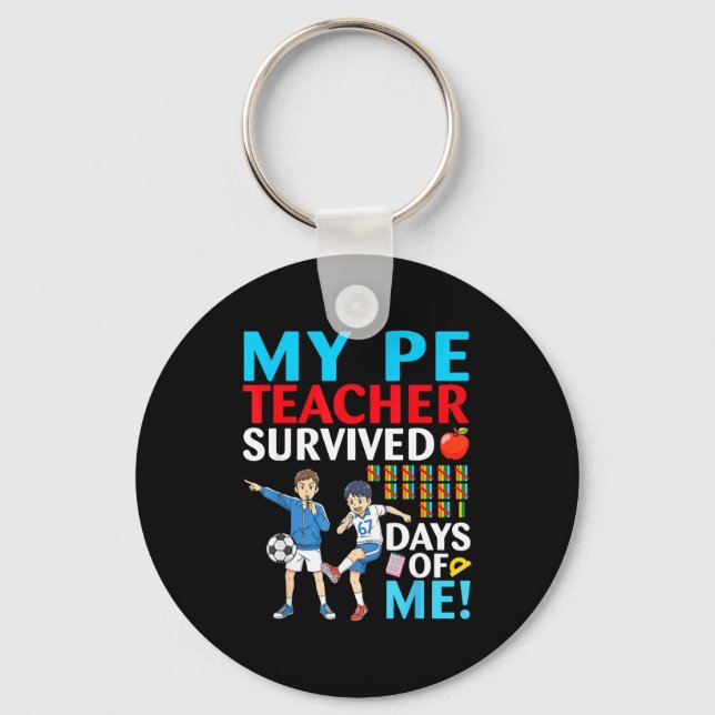 My Pe Teacher Survived 67 Days Of Me Student Back  Keychain (Front)