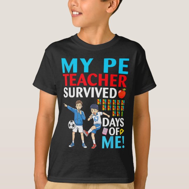 My Pe Teacher Survived 67 Days Of Me Student Back  T-Shirt (Front)