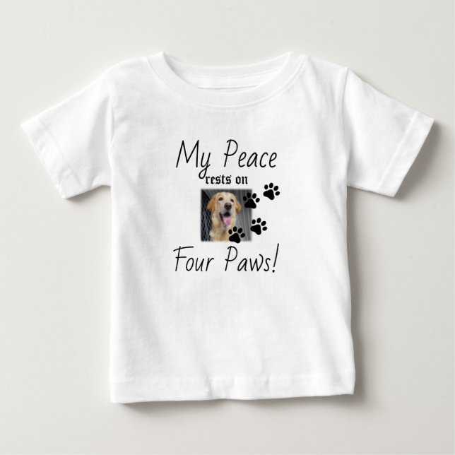 My Peace rests on Four Paws - Cute Pet Lover Quote Baby T-Shirt (Front)