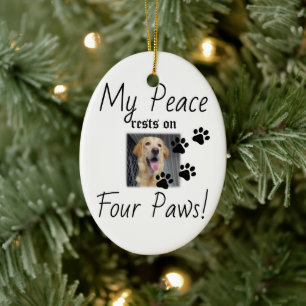 My Peace rests on Four Paws - Cute Pet Lover Quote Ceramic Ornament